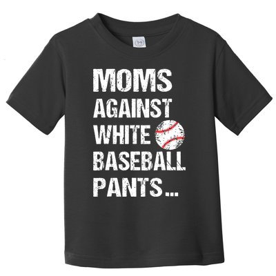 Moms Against White Baseball Pants Funny Baseball Mom Toddler T-Shirt