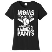 Moms Against White Baseball Pants Funny Baseball Mom Humor Women's T-Shirt