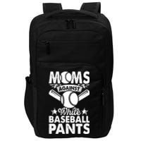 Moms Against White Baseball Pants Funny Baseball Impact Tech Backpack