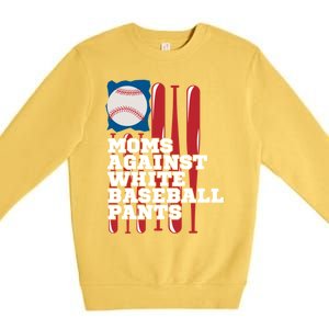 Moms Against White Baseball Pants Funny Baseball Mama Lover Gift Premium Crewneck Sweatshirt