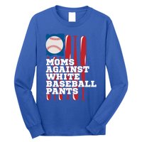 Moms Against White Baseball Pants Funny Baseball Mama Lover Gift Long Sleeve Shirt