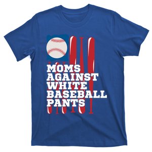 Moms Against White Baseball Pants Funny Baseball Mama Lover Gift T-Shirt