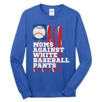 Moms Against White Baseball Pants Funny Baseball Mama Lover Gift Tall Long Sleeve T-Shirt