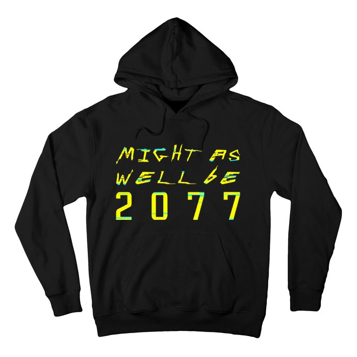 Might As Well Be 2077 Gamer Hoodie