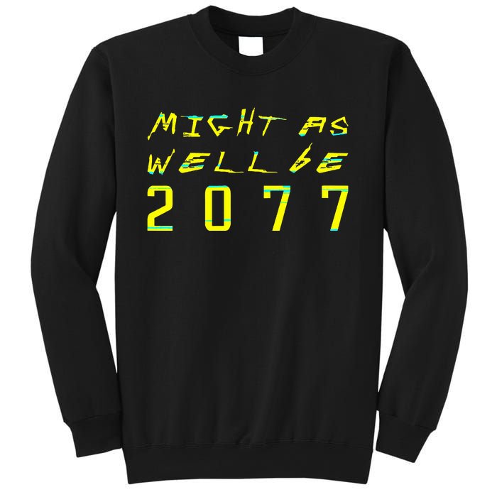 Might As Well Be 2077 Gamer Sweatshirt