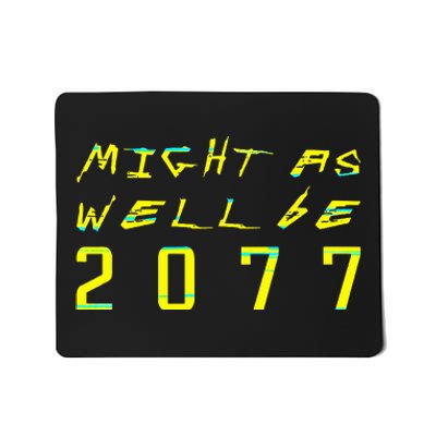 Might As Well Be 2077 Gamer Mousepad