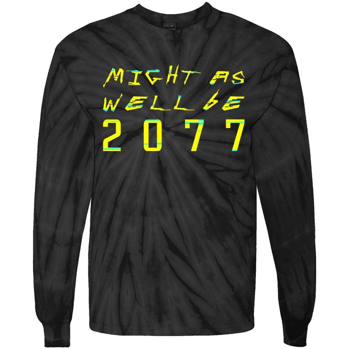 Might As Well Be 2077 Gamer Tie-Dye Long Sleeve Shirt