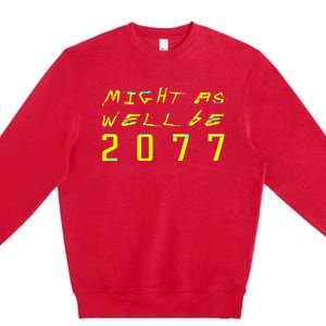 Might As Well Be 2077 Gamer Premium Crewneck Sweatshirt