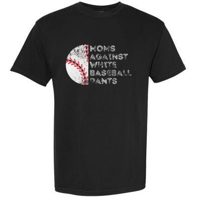 Moms Against White Baseball Pants Funny Baseball Mom Garment-Dyed Heavyweight T-Shirt