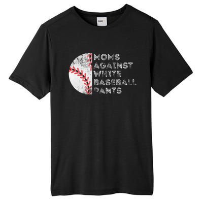 Moms Against White Baseball Pants Funny Baseball Mom Tall Fusion ChromaSoft Performance T-Shirt