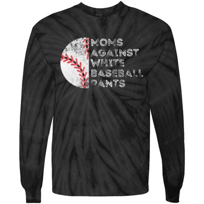 Moms Against White Baseball Pants Funny Baseball Mom Tie-Dye Long Sleeve Shirt