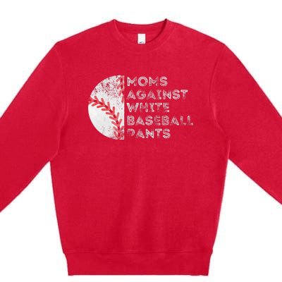 Moms Against White Baseball Pants Funny Baseball Mom Premium Crewneck Sweatshirt