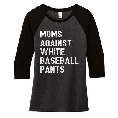 Moms Against White Baseball Pants Funny Baseball Mom Women's Tri-Blend 3/4-Sleeve Raglan Shirt