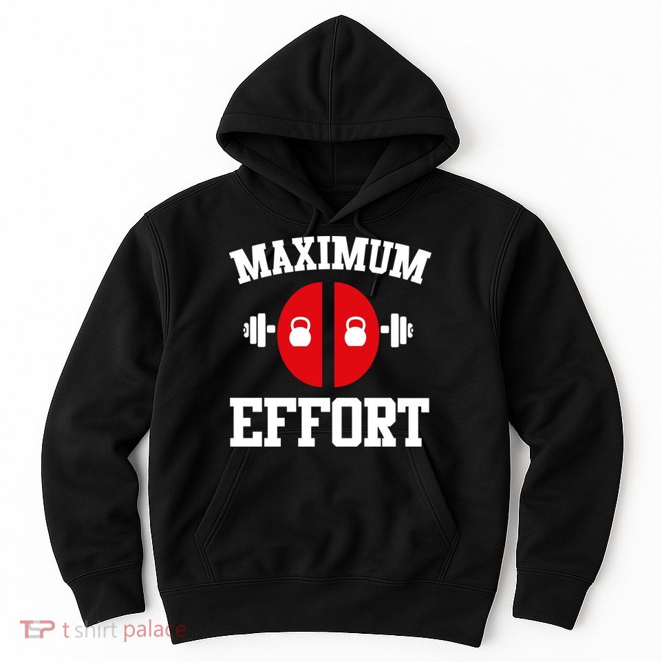 Maximum Effort Hoodie