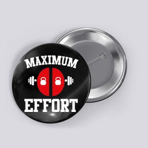 Maximum Effort Button