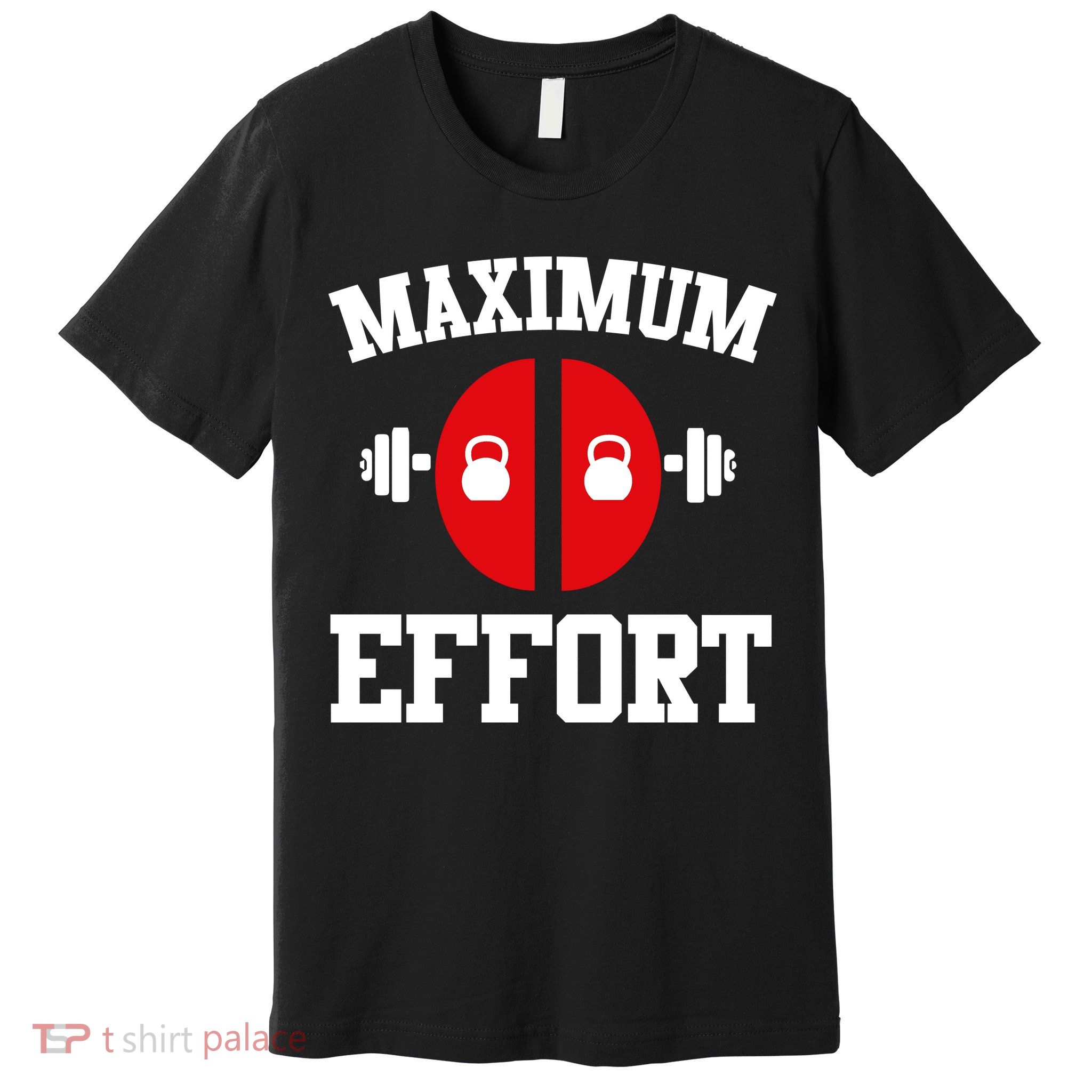 Maximum Effort Premium T-Shirt