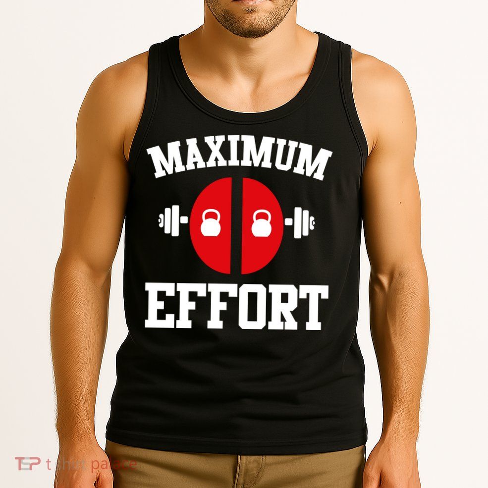 Maximum Effort Tank Top