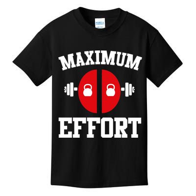Maximum Effort Kids T-Shirt