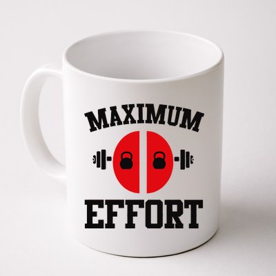 Maximum Effort Coffee Mug