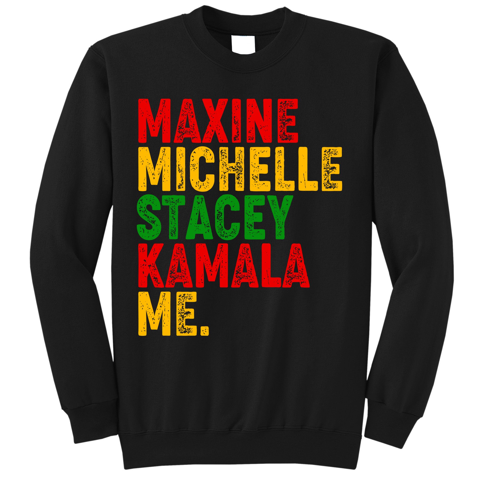 Maxine Michelle Stacey Kamala Me Black History Month Sweatshirt