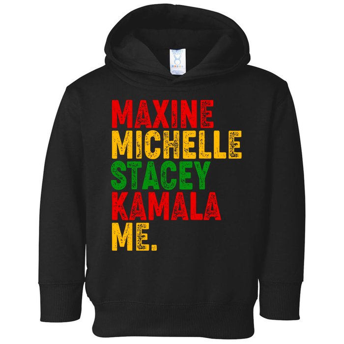 Maxine Michelle Stacey Kamala Me Black History Month Toddler Hoodie