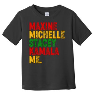 Maxine Michelle Stacey Kamala Me Black History Month Toddler T-Shirt