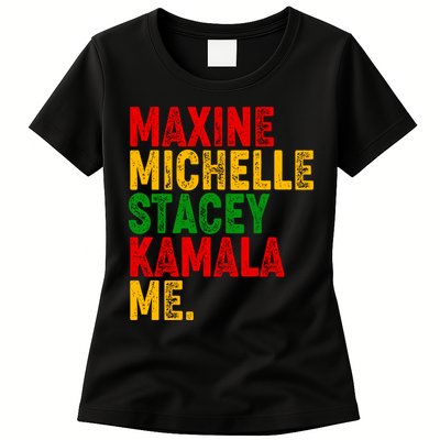 Maxine Michelle Stacey Kamala Me Black History Month Womens T-Shirt