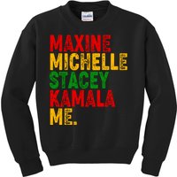 Maxine Michelle Stacey Kamala Me Black History Month Kids Sweatshirt