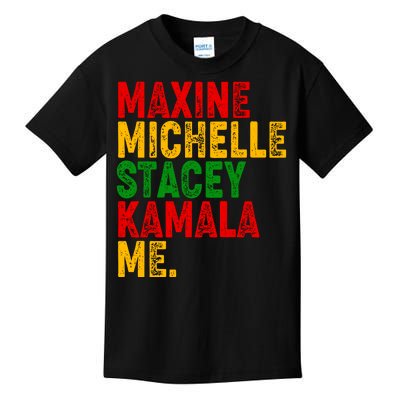 Maxine Michelle Stacey Kamala Me Black History Month Kids T-Shirt