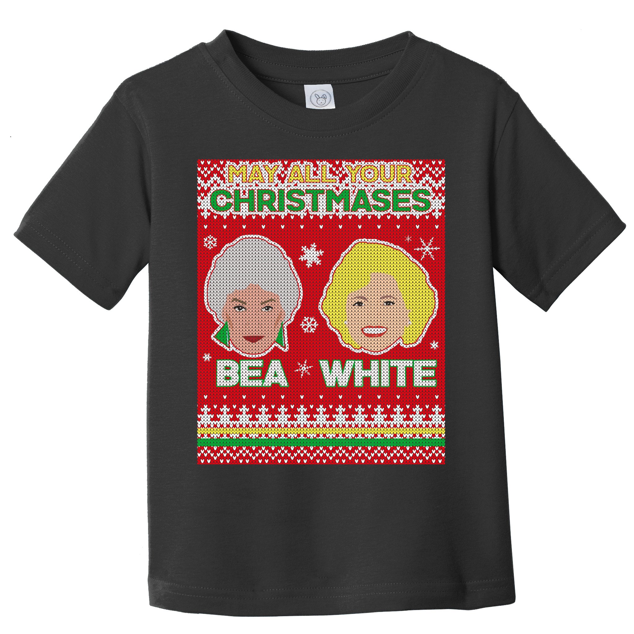 May All Your Christmases Bea White Ugly Christmas Toddler T-Shirt