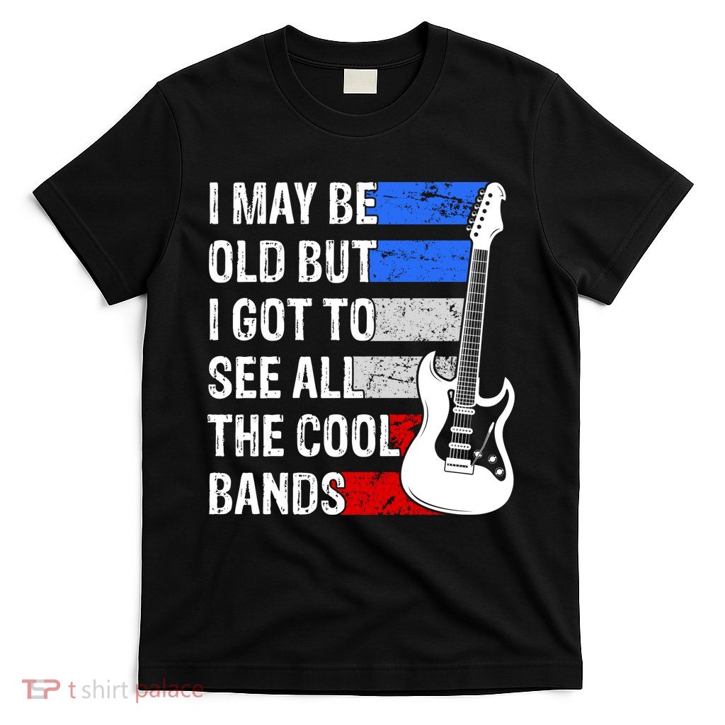 May Be Old Cool Bands Classic Music T-Shirt