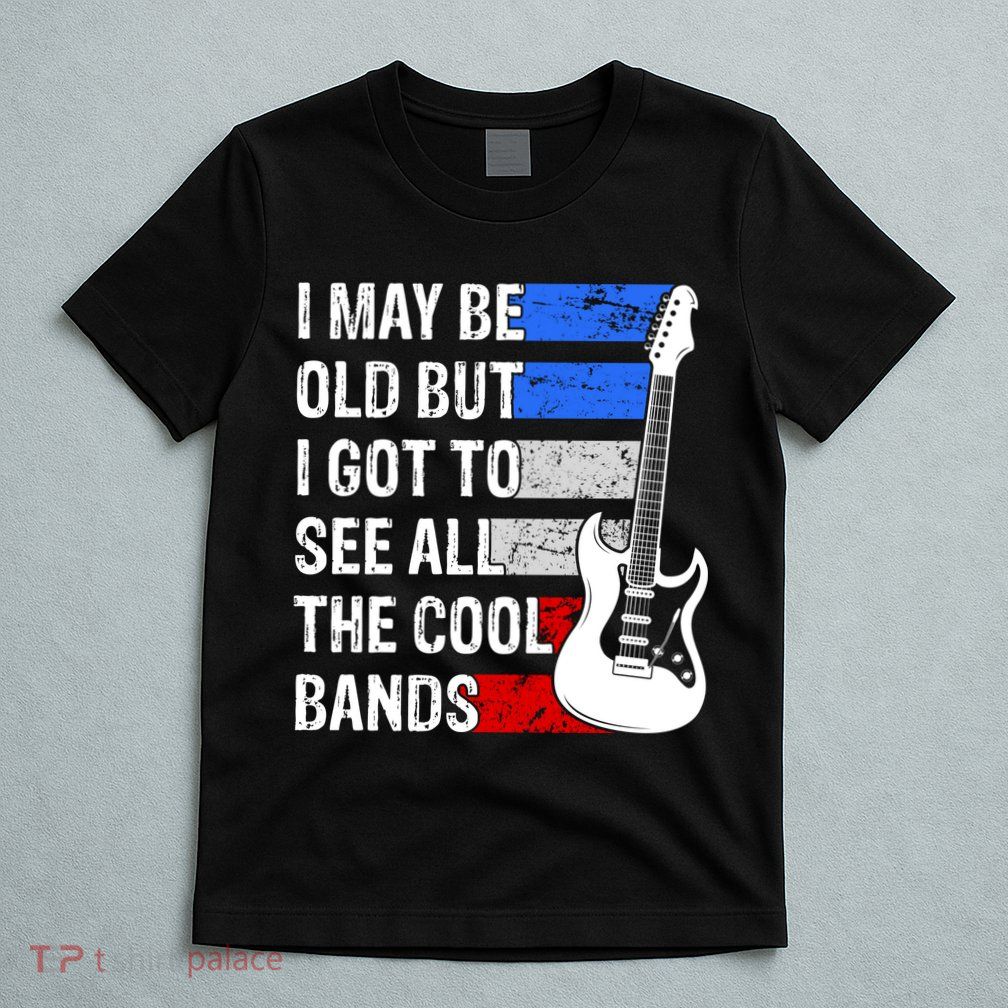 May Be Old Cool Bands Classic Music T-Shirt