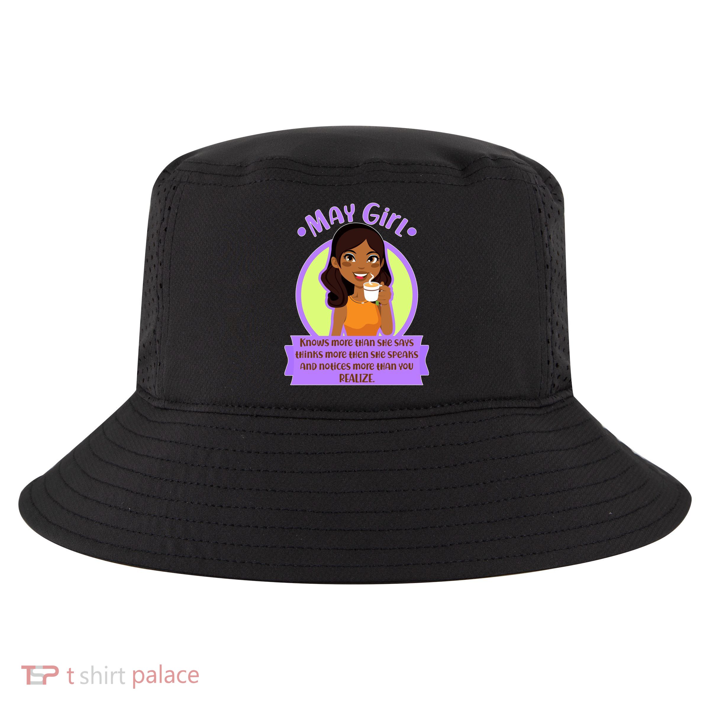 May Birthday Girl Knows More Than You Realize Cool Comfort Performance Bucket Hat