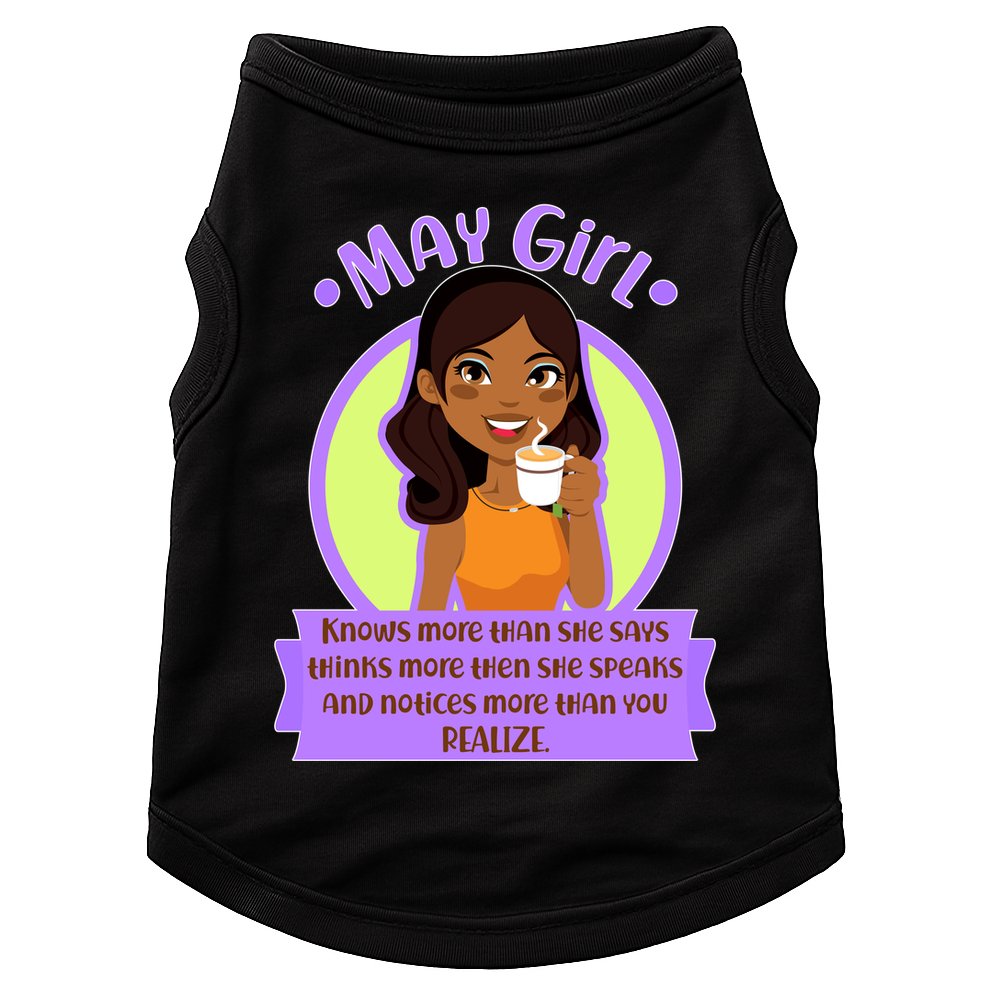 May Birthday Girl Knows More Than You Realize Doggie Tank