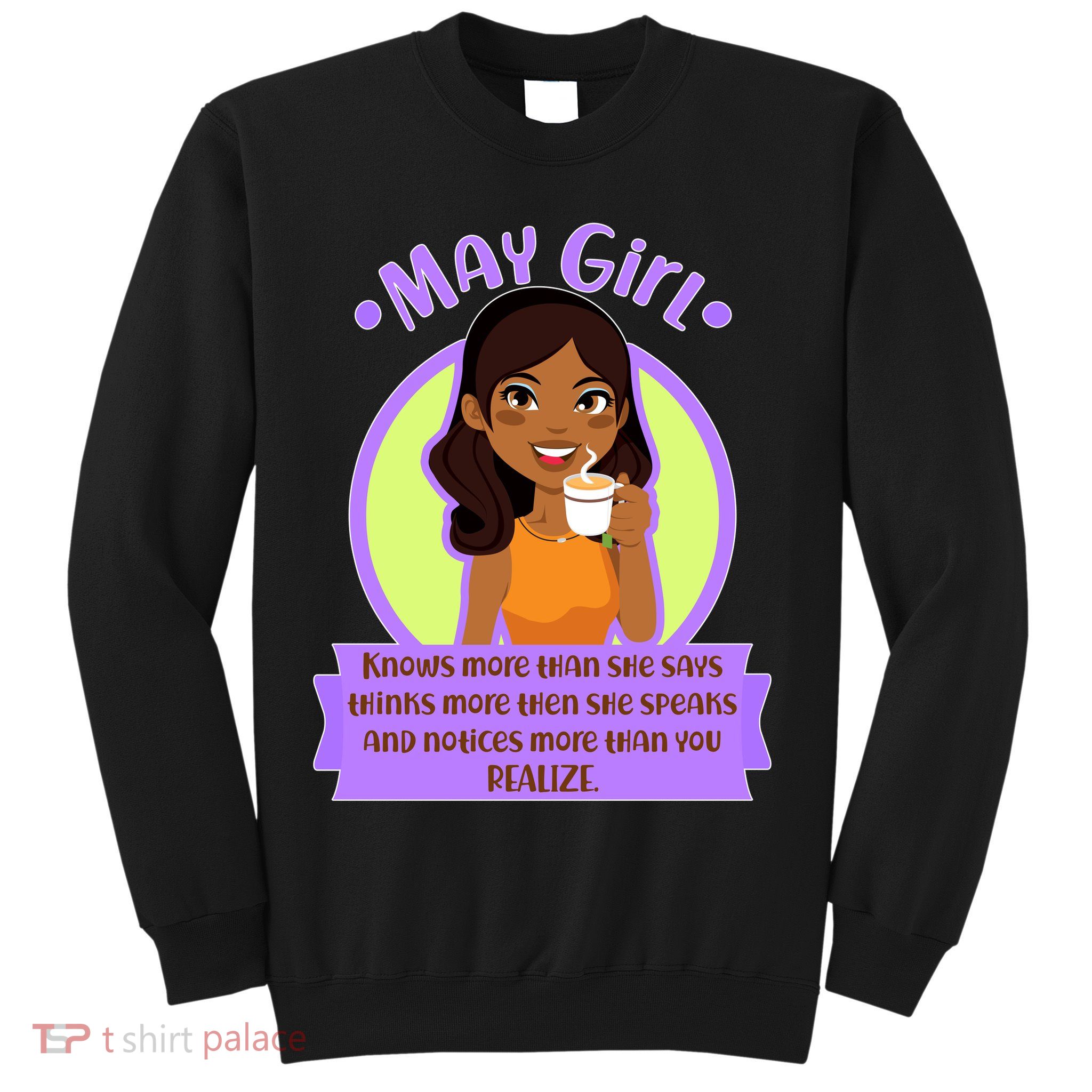 May Birthday Girl Knows More Than You Realize Sweatshirt