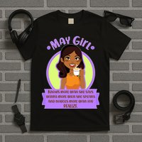 May Birthday Girl Knows More Than You Realize T-Shirt