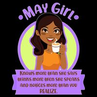 May Birthday Girl Knows More Than You Realize T-Shirt