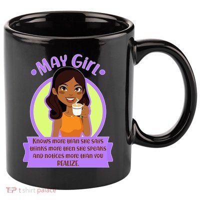 May Birthday Girl Knows More Than You Realize 11oz C Handle Ceramic Mug