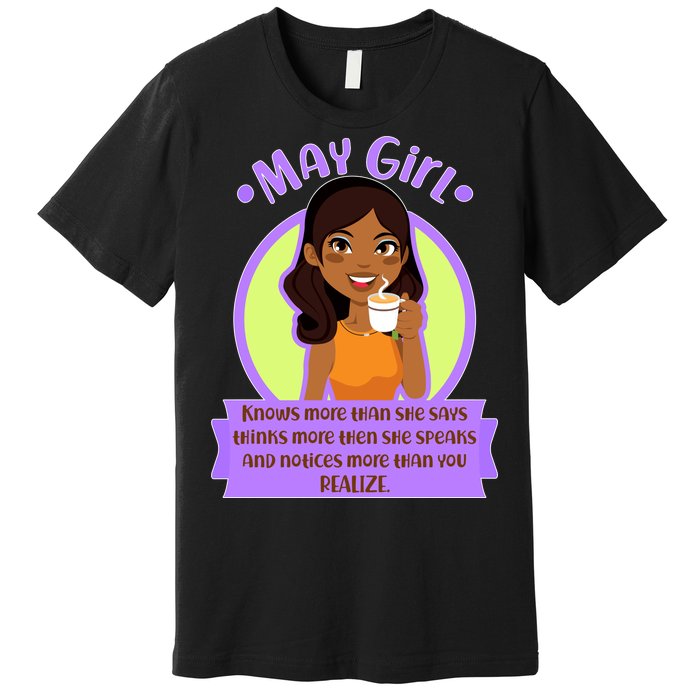 May Birthday Girl Knows More Than You Realize Premium T-Shirt