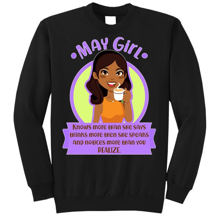 May Birthday Girl Knows More Than You Realize Tall Sweatshirt