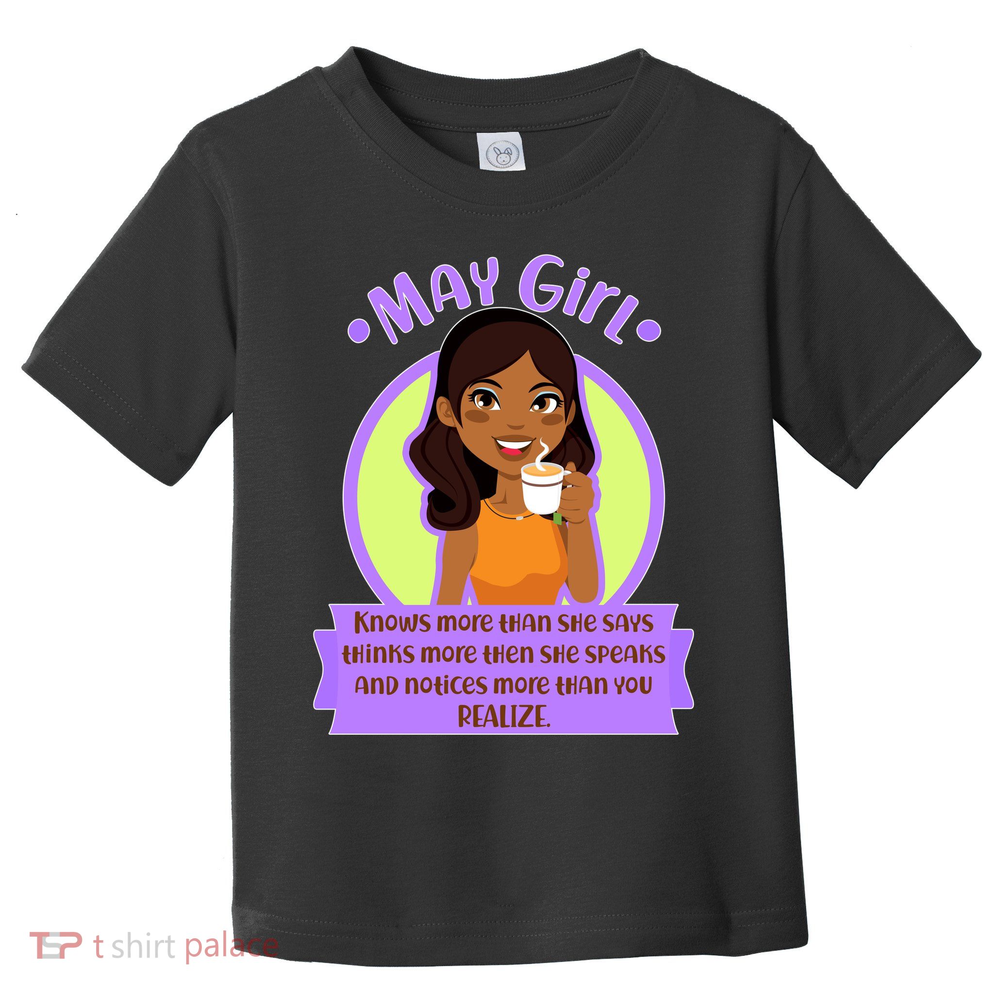 May Birthday Girl Knows More Than You Realize Toddler T-Shirt