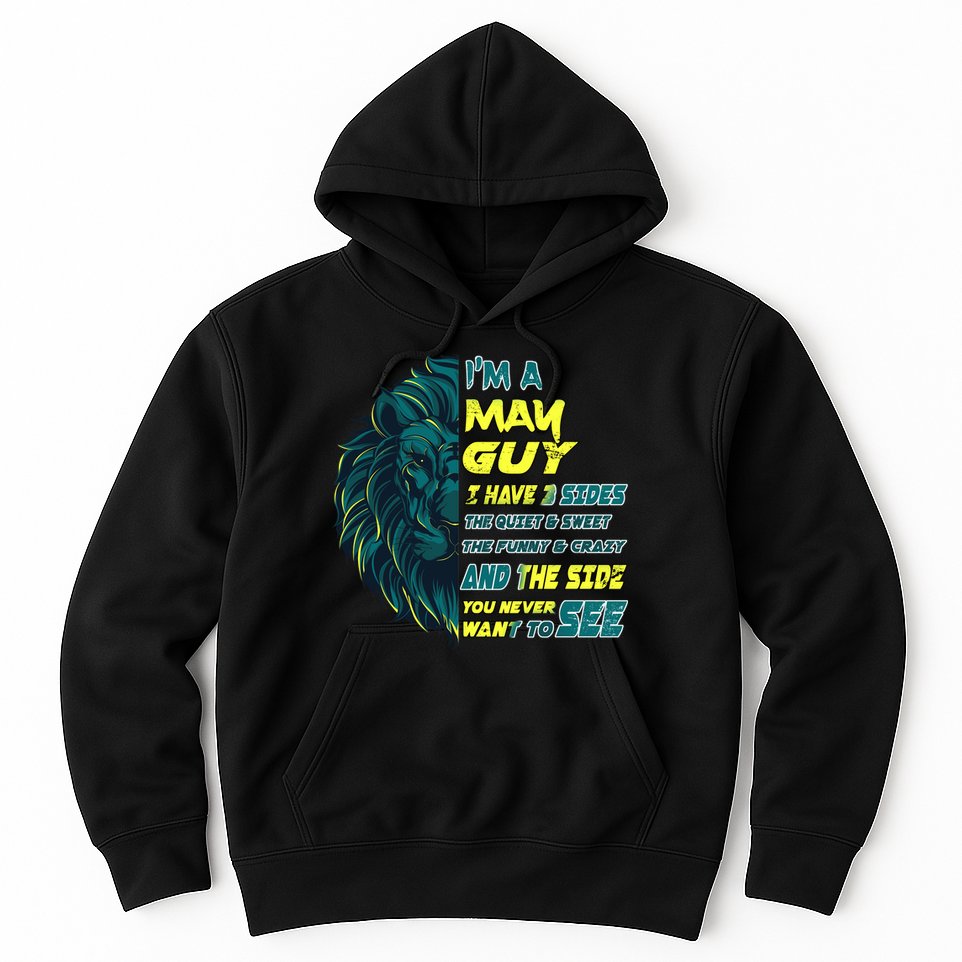 May Birthday Guy Has 3 Sides Sweet Funny Crazy  Hoodie