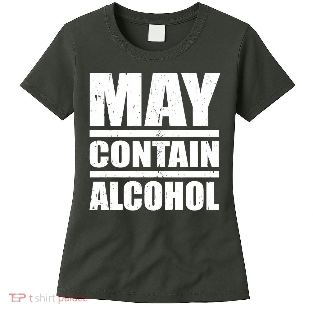 May Contain Alcohol Womens T-Shirt