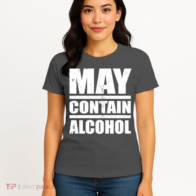 May Contain Alcohol Womens T-Shirt
