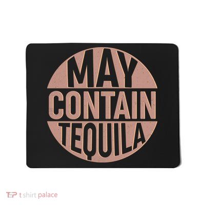 May Contain Tequila Mousepad
