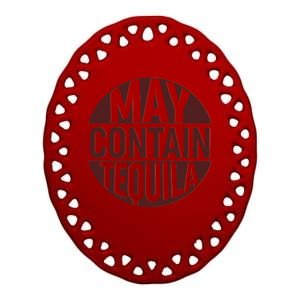 May Contain Tequila Ceramic Oval Ornament