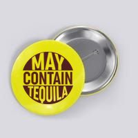 May Contain Tequila Button