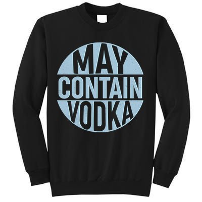 May Contain Vodka Sweatshirt