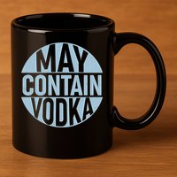May Contain Vodka 11oz C Handle Ceramic Mug