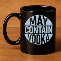 May Contain Vodka 11oz C Handle Ceramic Mug